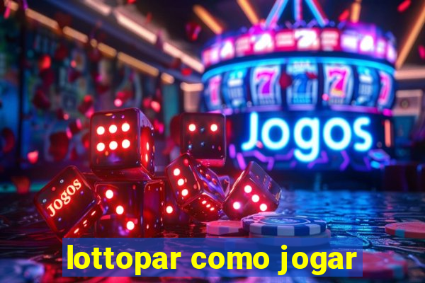 lottopar como jogar